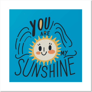 You are my sunshine Posters and Art